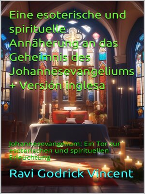 cover image of Eine esoterische und spirituelle Annäherung an das Geheimnis des Johannesevangeliums + Versión inglesa
